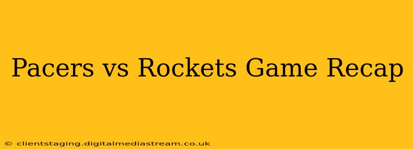 Pacers vs Rockets Game Recap