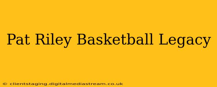Pat Riley Basketball Legacy