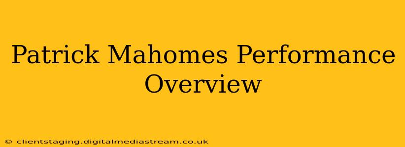 Patrick Mahomes Performance Overview