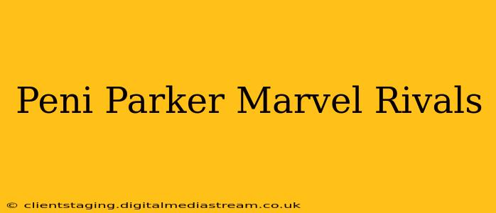 Peni Parker Marvel Rivals