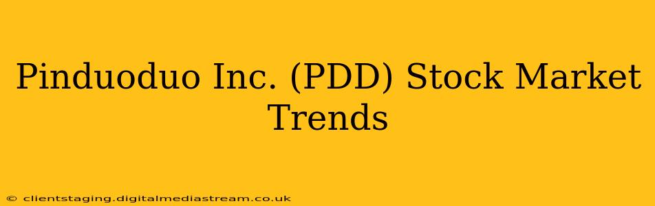Pinduoduo Inc. (PDD) Stock Market Trends