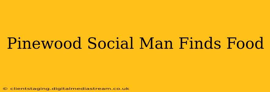 Pinewood Social Man Finds Food