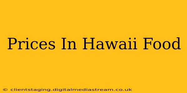 Prices In Hawaii Food
