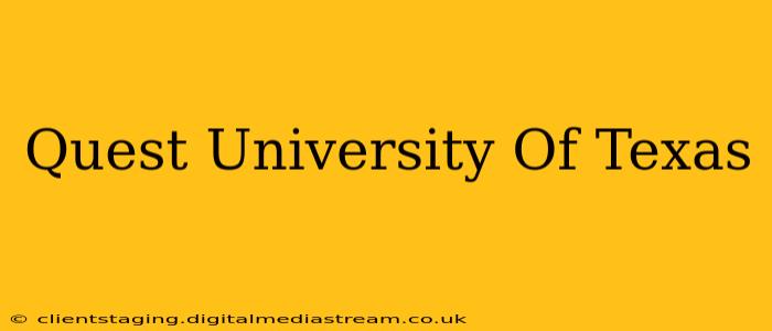 Quest University Of Texas