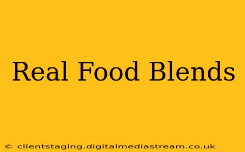 Real Food Blends