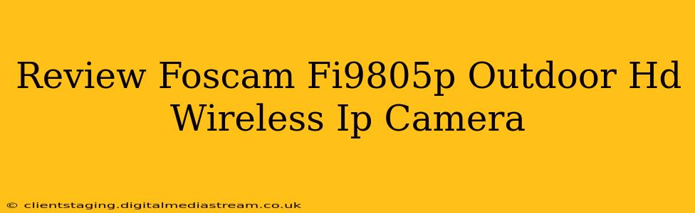 Review Foscam Fi9805p Outdoor Hd Wireless Ip Camera