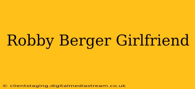 Robby Berger Girlfriend