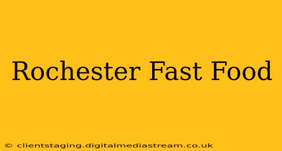 Rochester Fast Food
