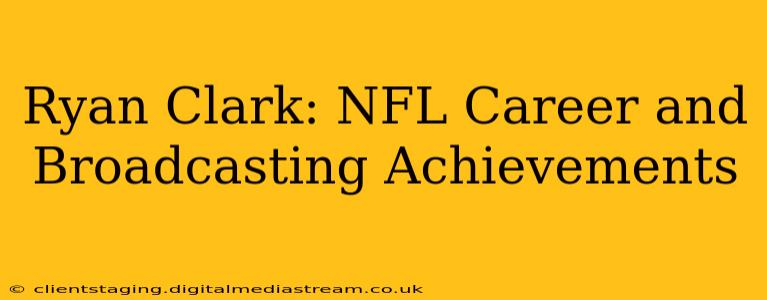 Ryan Clark: NFL Career and Broadcasting Achievements