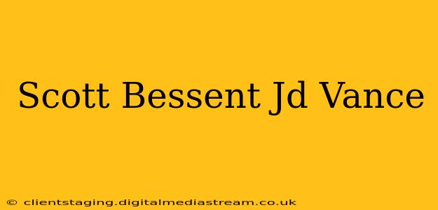 Scott Bessent Jd Vance