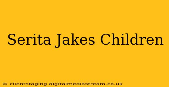 Serita Jakes Children