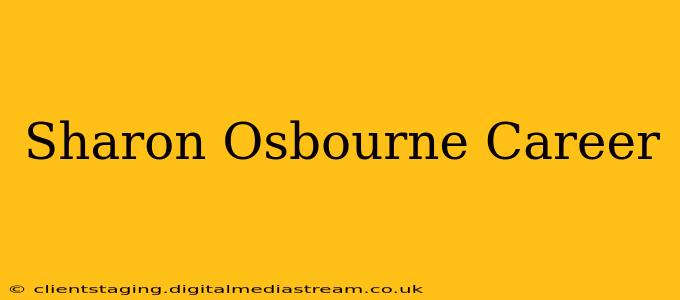Sharon Osbourne Career