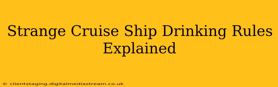 Strange Cruise Ship Drinking Rules Explained