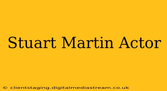 Stuart Martin Actor