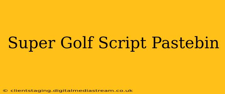 Super Golf Script Pastebin