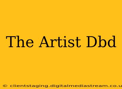 The Artist Dbd