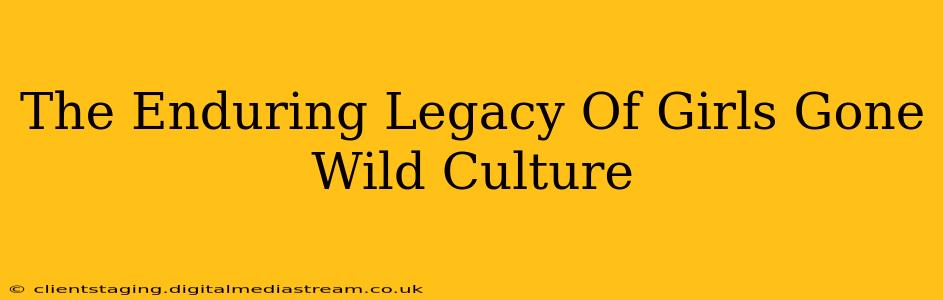 The Enduring Legacy Of Girls Gone Wild Culture