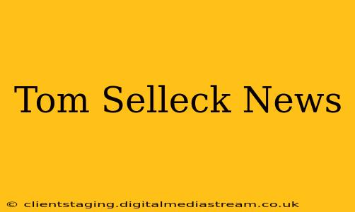 Tom Selleck News