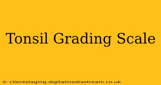 Tonsil Grading Scale