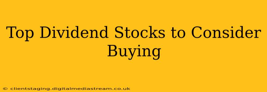 Top Dividend Stocks to Consider Buying