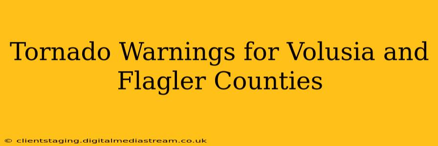 Tornado Warnings for Volusia and Flagler Counties