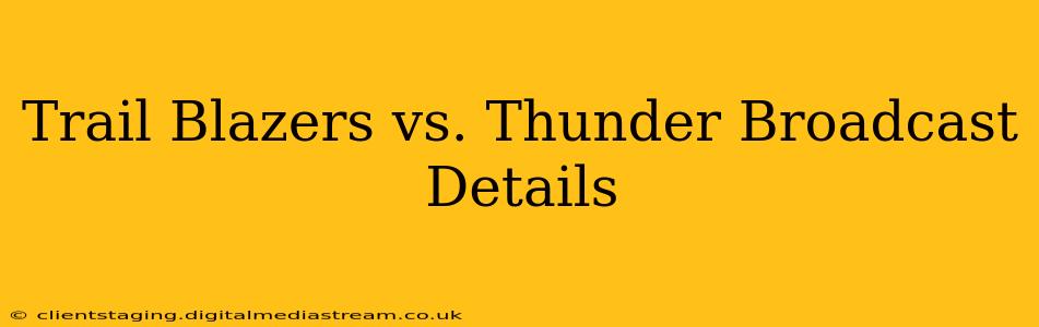 Trail Blazers vs. Thunder Broadcast Details