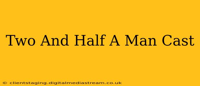 Two And Half A Man Cast