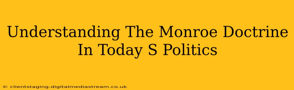 Understanding The Monroe Doctrine In Today S Politics