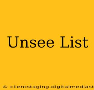 Unsee List
