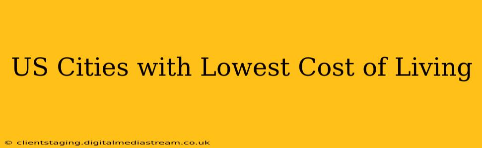 US Cities with Lowest Cost of Living