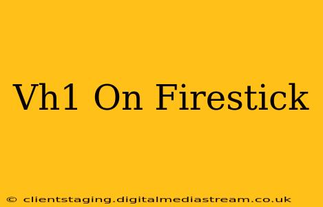Vh1 On Firestick