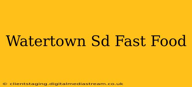 Watertown Sd Fast Food