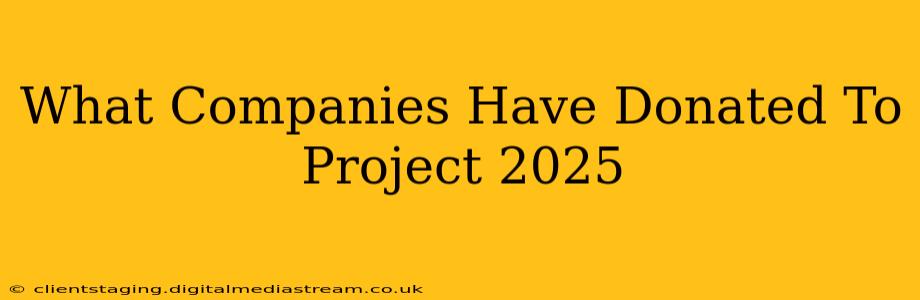What Companies Have Donated To Project 2025