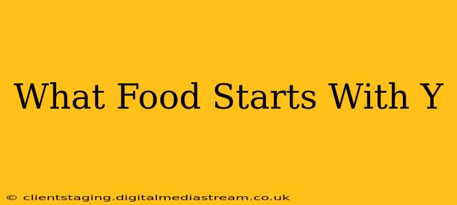 What Food Starts With Y