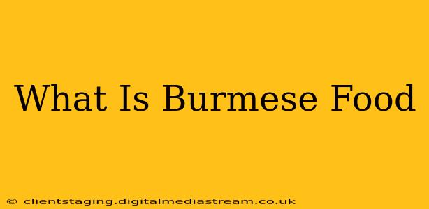 What Is Burmese Food