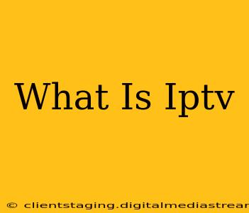 What Is Iptv