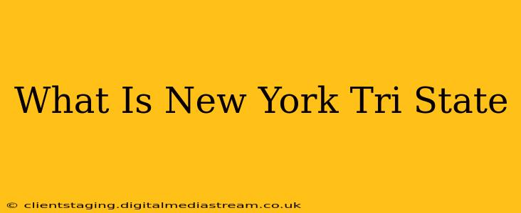 What Is New York Tri State