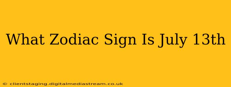 What Zodiac Sign Is July 13th