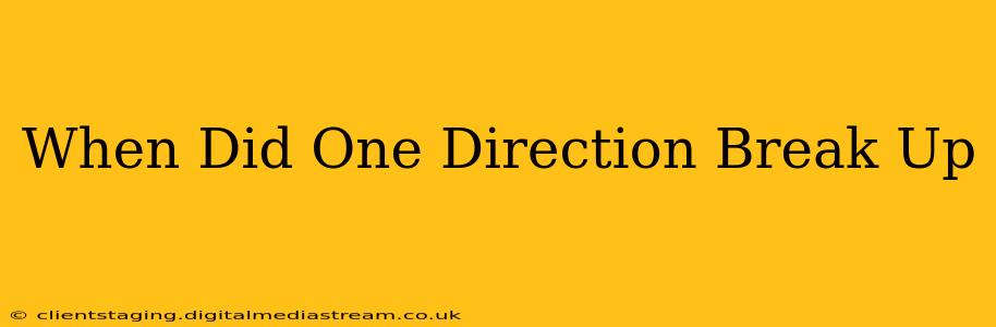 When Did One Direction Break Up