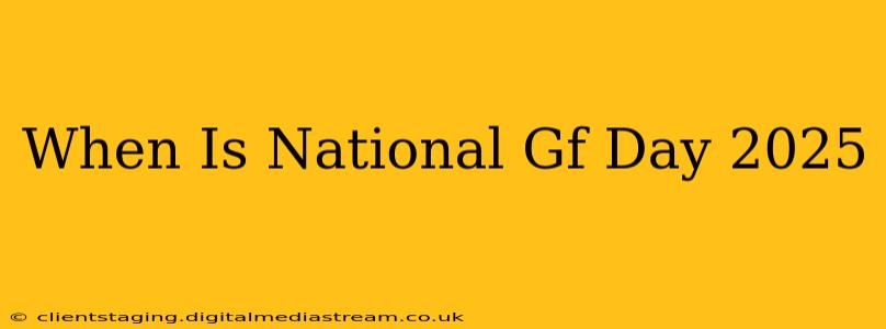 When Is National Gf Day 2025