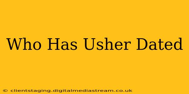 Who Has Usher Dated