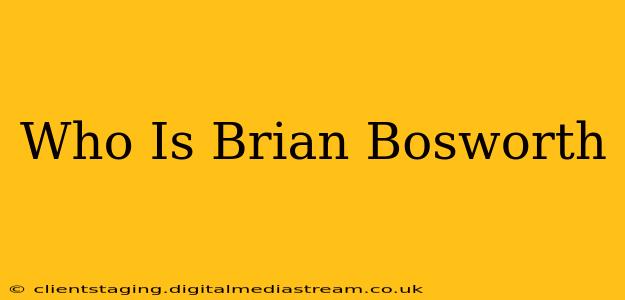 Who Is Brian Bosworth