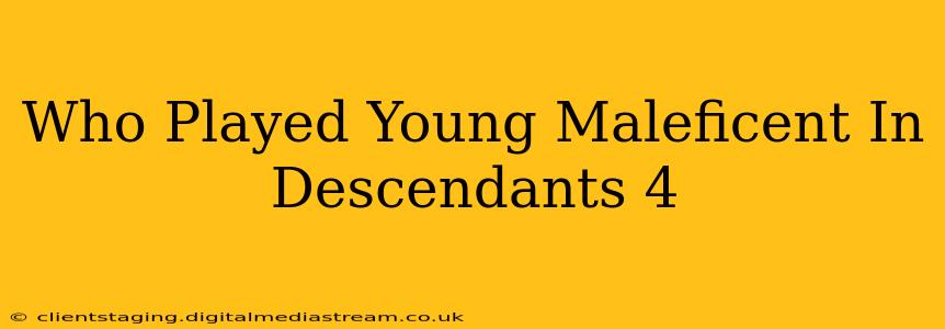 Who Played Young Maleficent In Descendants 4