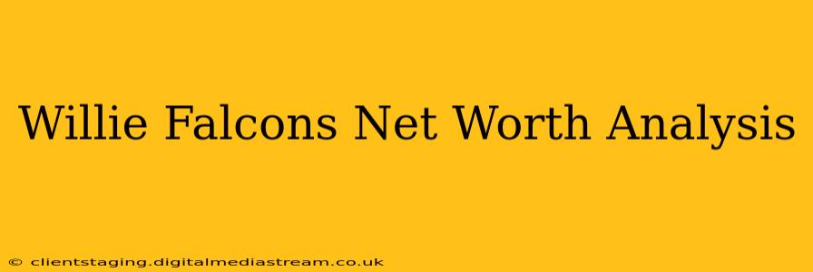 Willie Falcons Net Worth Analysis