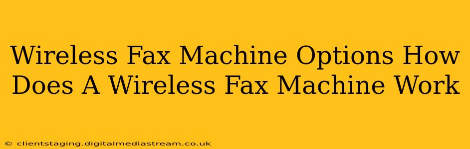 Wireless Fax Machine Options How Does A Wireless Fax Machine Work