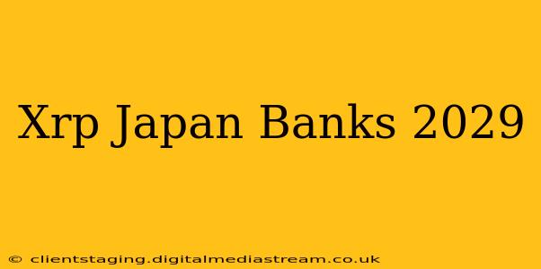 Xrp Japan Banks 2029