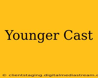 Younger Cast