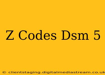 Z Codes Dsm 5