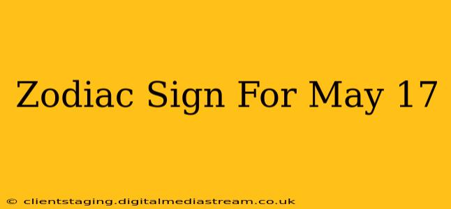 Zodiac Sign For May 17